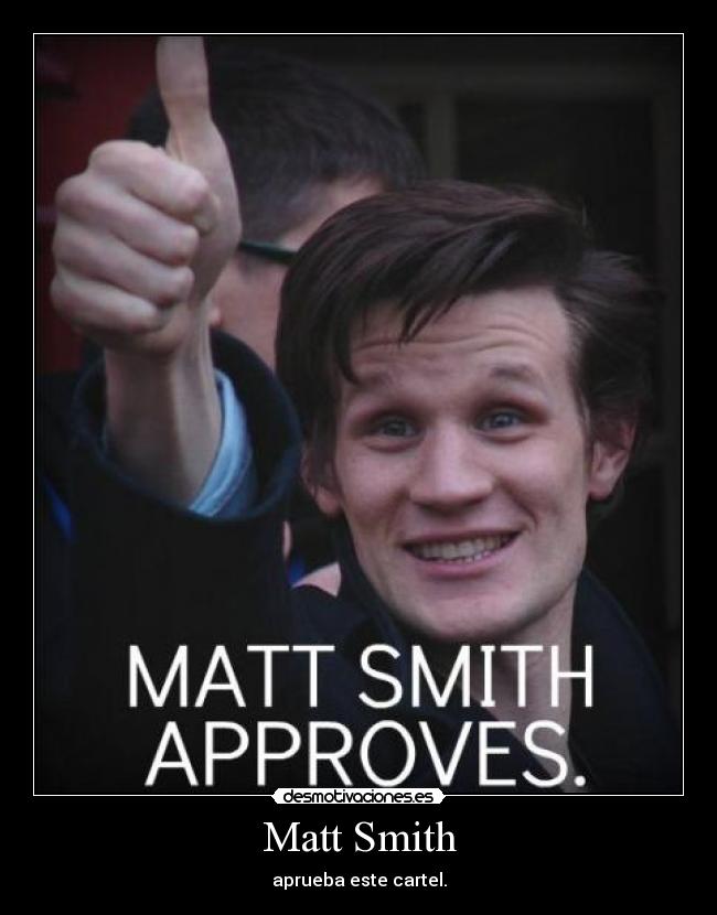 Matt Smith - aprueba este cartel.