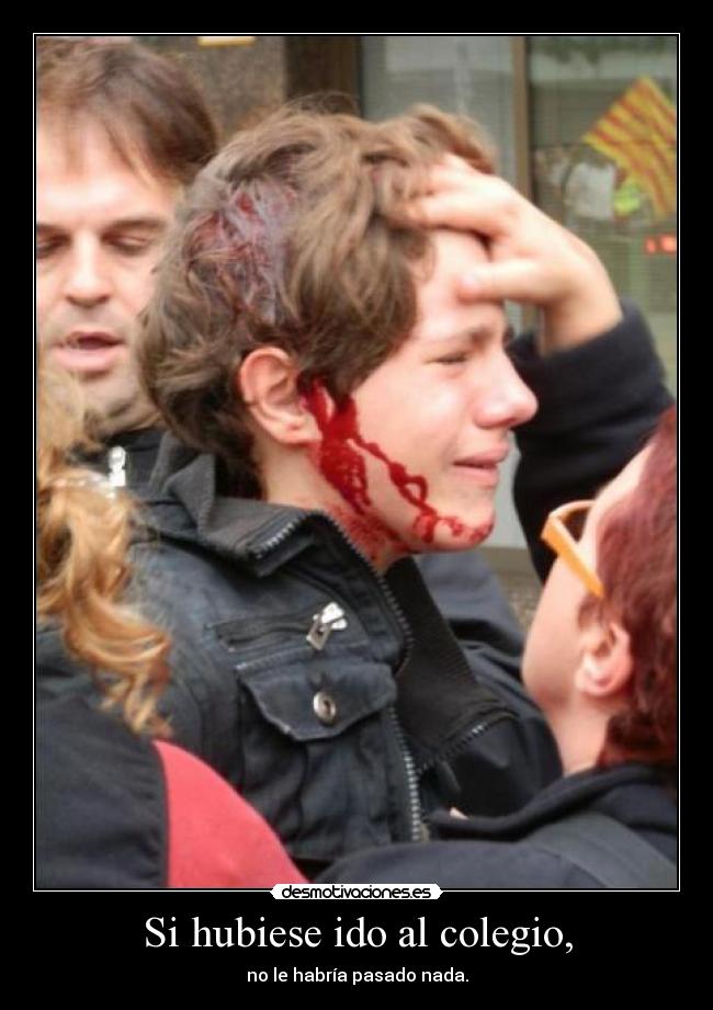 Si hubiese ido al colegio, -