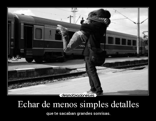 Echar de menos simples detalles -