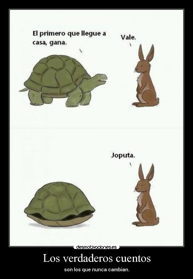 Los verdaderos cuentos - son los que nunca cambian.