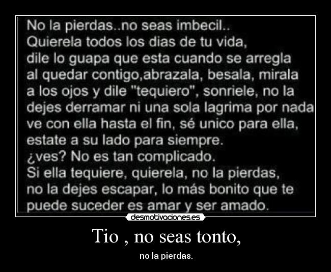 Tio , no seas tonto, - 