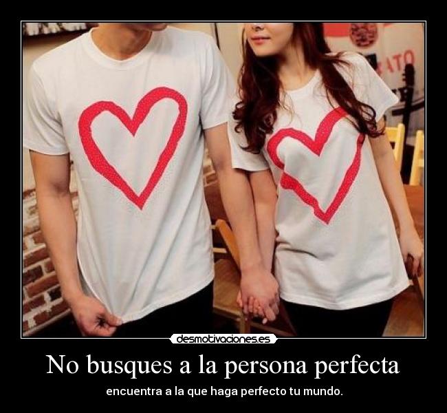 No busques a la persona perfecta -