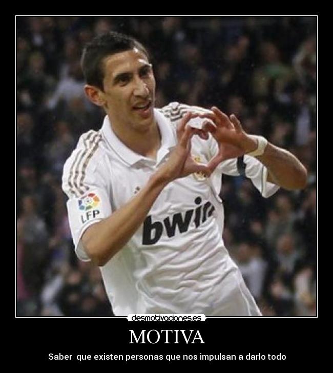 MOTIVA - Saber  que existen personas que nos impulsan a darlo todo