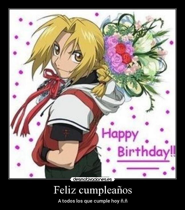 Feliz cumpleaños - A todos los que cumple hoy ñ.ñ