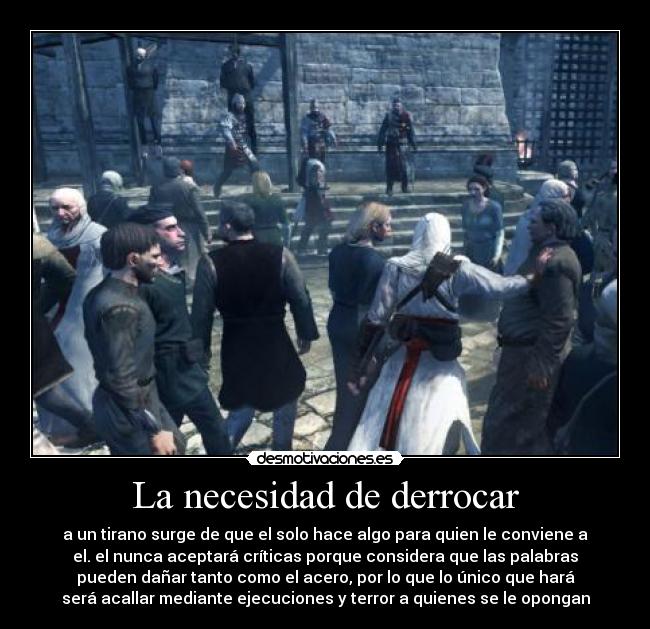 carteles altair assassin creed ejemplo tirano mayadin justiciaradical caaf desmotivaciones