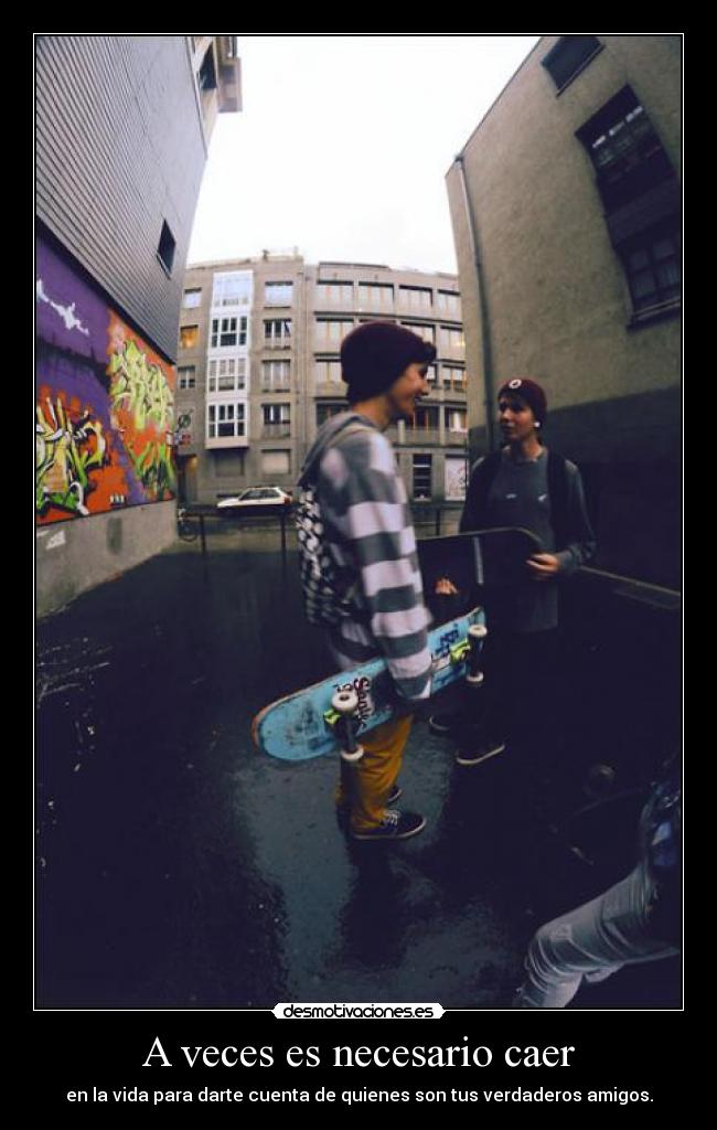 A veces es necesario caer -