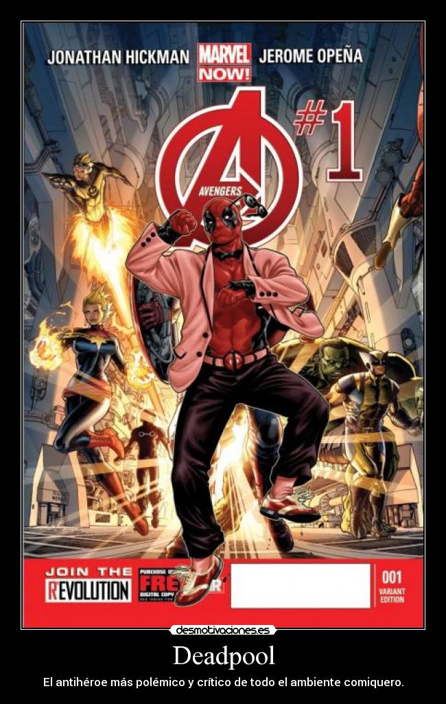 Deadpool - El antihéroe más polémico y crítico de todo el ambiente comiquero.