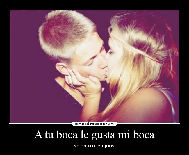 A tu boca le gusta mi boca -