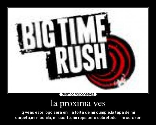 la proxima ves - q veas este logo sera en : la torta de mi cumple,la tapa de mi
carpeta,mi mochila, mi cuarto, mi ropa pero sobretodo... mi corazon