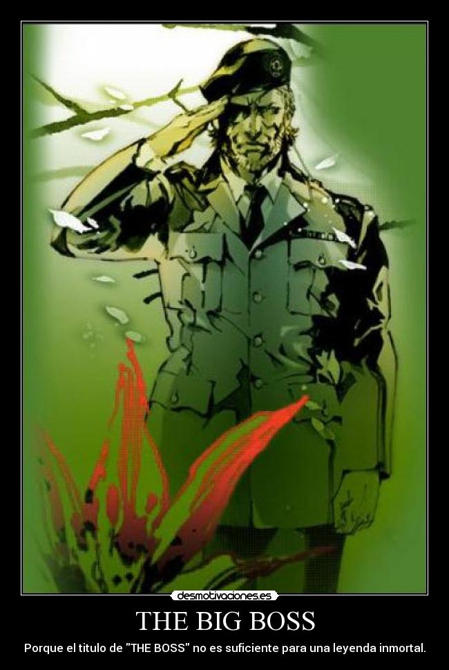 THE BIG BOSS - Porque el titulo de THE BOSS no es suficiente para una leyenda inmortal.