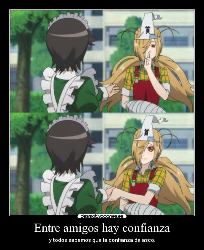 Entre amigos hay confianza -