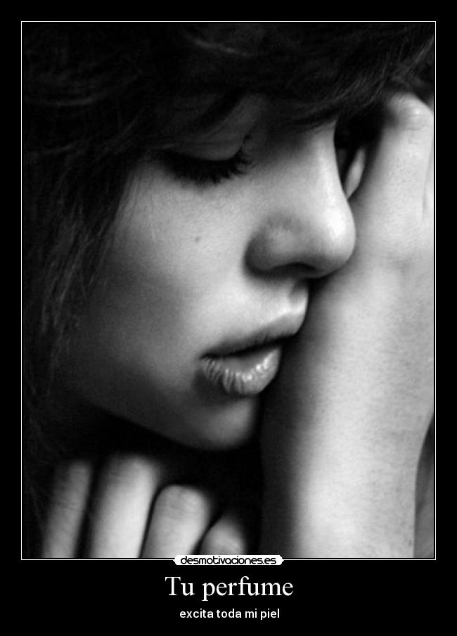 Tu perfume - excita toda mi piel