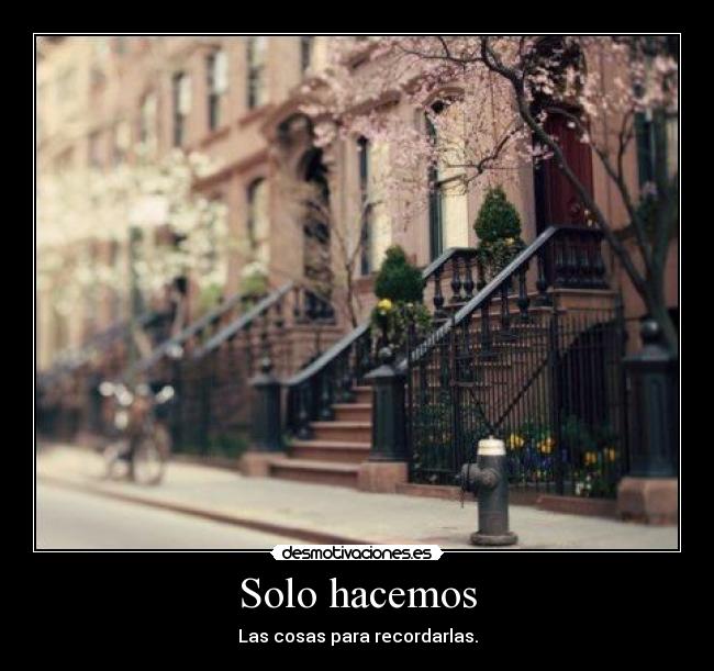Solo hacemos - Las cosas para recordarlas.