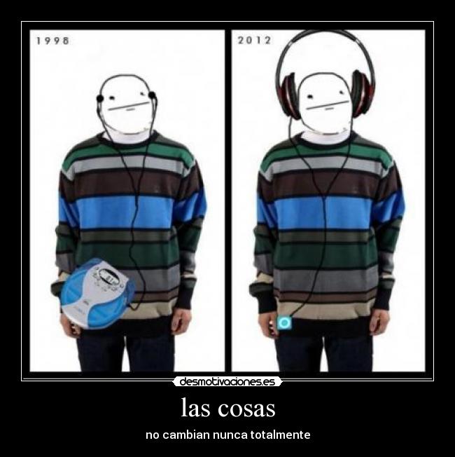 las cosas - no cambian nunca totalmente