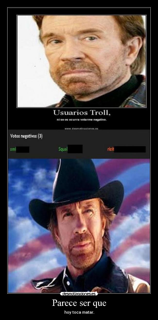 Parece ser que - hoy toca matar.