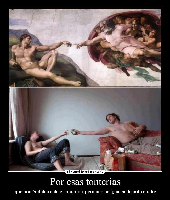 Por esas tonterias -