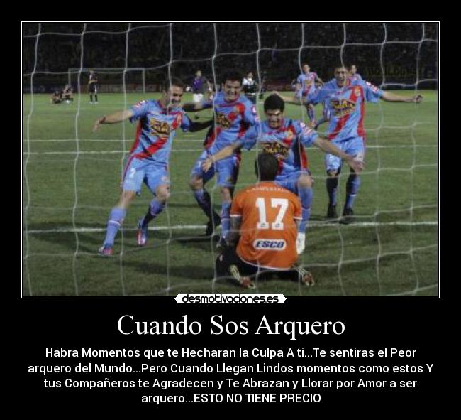 Cuando Sos Arquero - Habra Momentos que te Hecharan la Culpa A ti...Te sentiras el Peor
arquero del Mundo...Pero Cuando Llegan Lindos momentos como estos Y
tus Compañeros te Agradecen y Te Abrazan y Llorar por Amor a ser
arquero...ESTO NO TIENE PRECIO