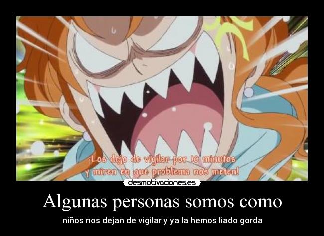 Algunas personas somos como - niños nos dejan de vigilar y ya la hemos liado gorda