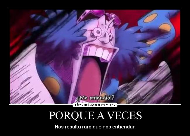 PORQUE A VECES - Nos resulta raro que nos entiendan