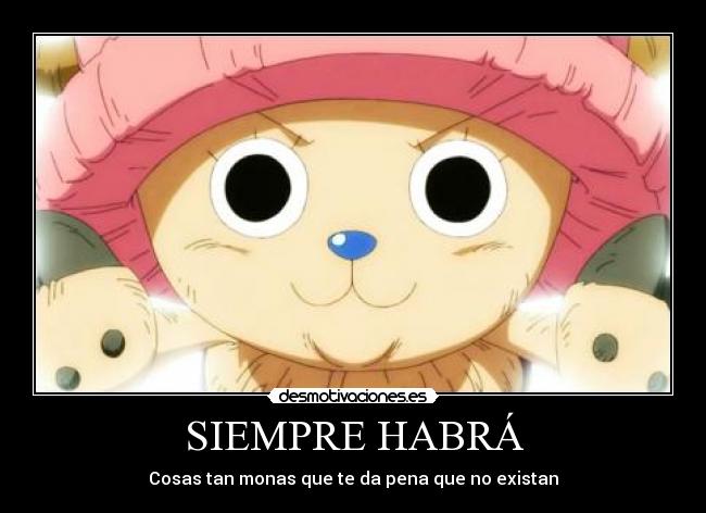SIEMPRE HABRÁ - Cosas tan monas que te da pena que no existan