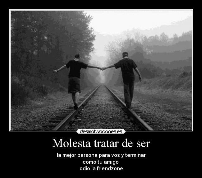 Molesta tratar de ser - 