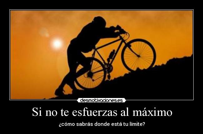 Si no te esfuerzas al máximo - 