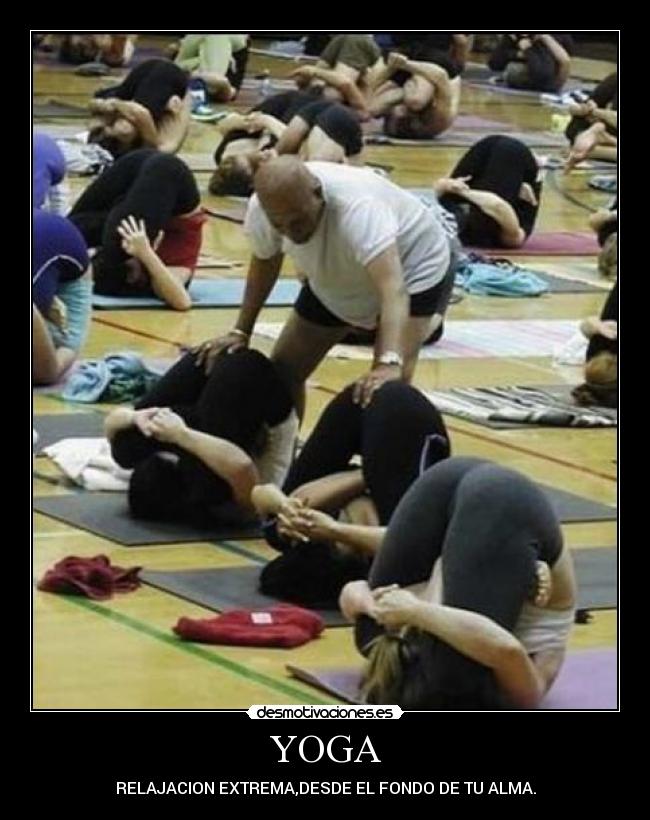 YOGA - RELAJACION EXTREMA,DESDE EL FONDO DE TU ALMA.