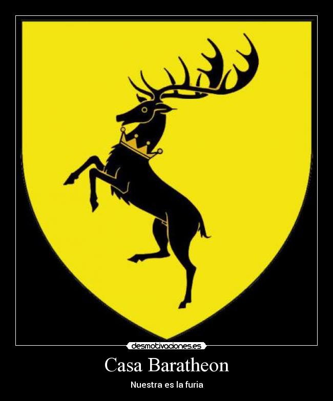 Casa Baratheon - Nuestra es la furia