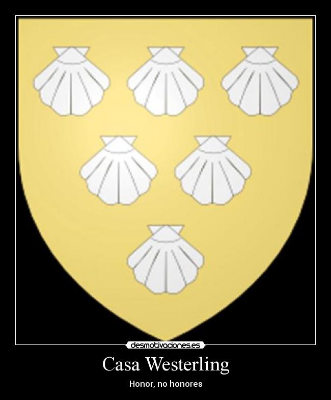 Casa Westerling - Honor, no honores