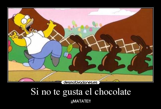 Si no te gusta el chocolate -