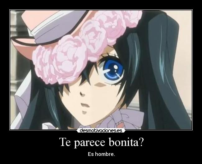 Te parece bonita? - Es hombre.