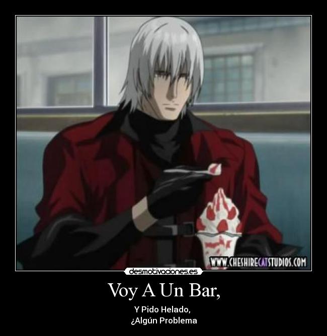 Voy A Un Bar, - Y Pido Helado,
¿Algún Problema