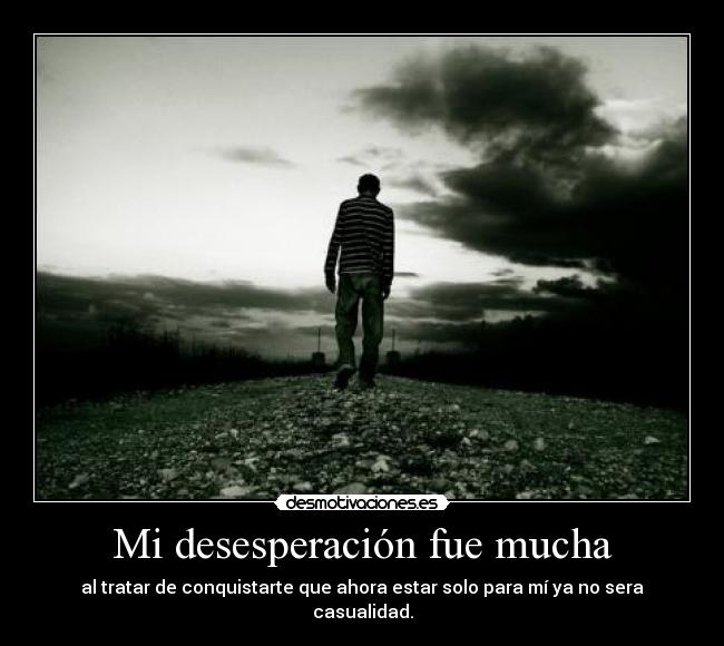 Mi desesperación fue mucha -