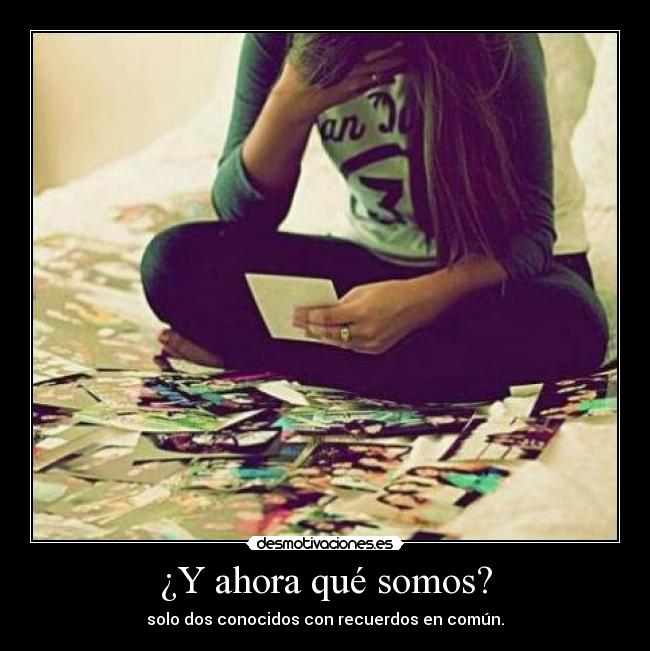 ¿Y ahora qué somos? - 