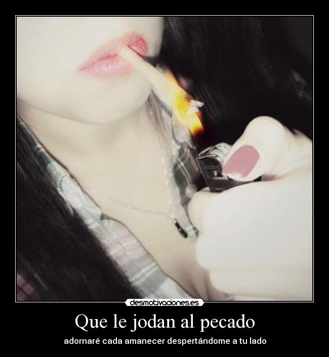 Que le jodan al pecado - adornaré cada amanecer despertándome a tu lado
