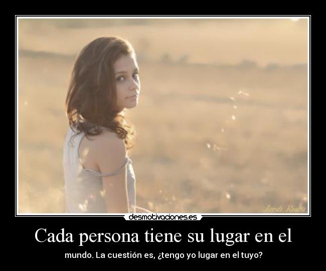 Cada persona tiene su lugar en el -