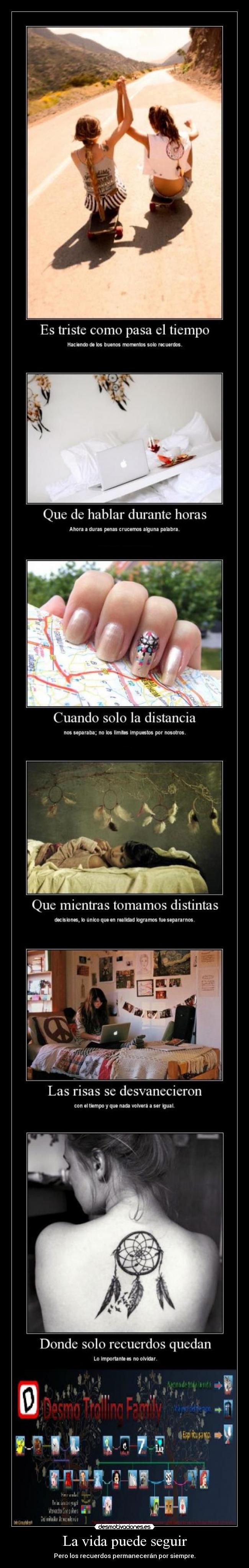 La vida puede seguir - Pero los recuerdos permanecerán por siempre.