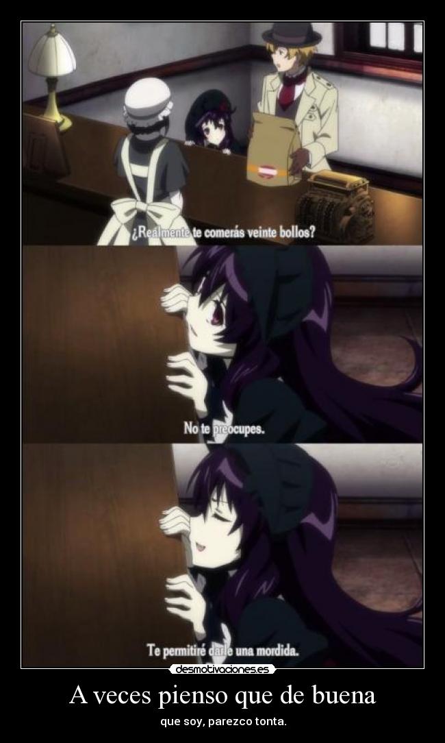 A veces pienso que de buena - que soy, parezco tonta.