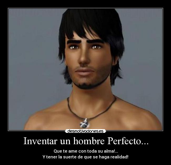 Inventar un hombre Perfecto... - 