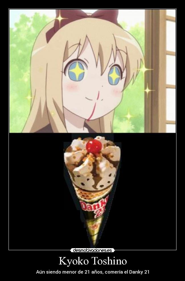 Kyoko Toshino - Aún siendo menor de 21 años, comería el Danky 21
