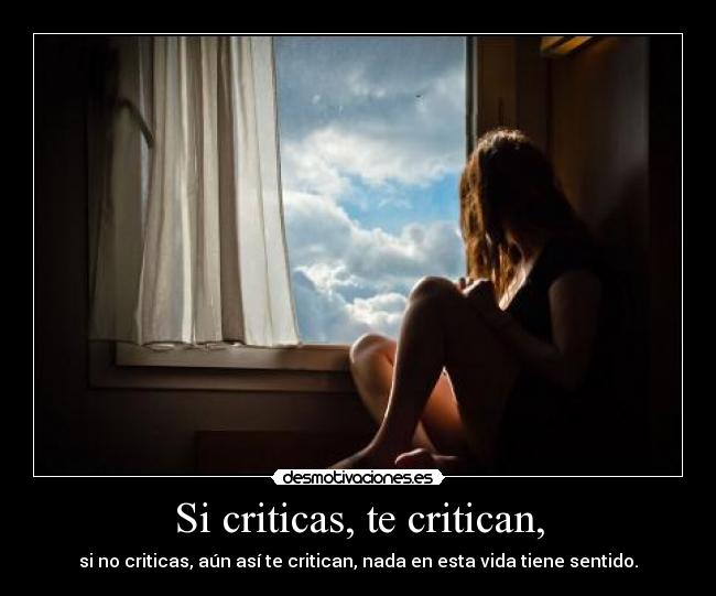 Si criticas, te critican, -