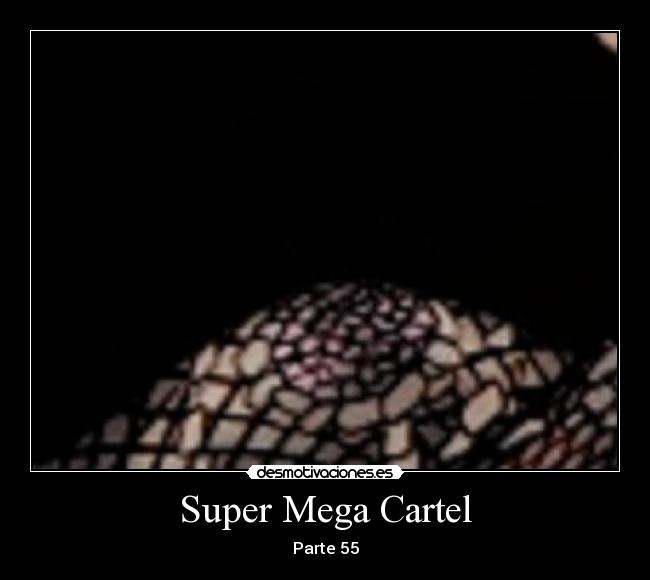 Super Mega Cartel - Parte 55