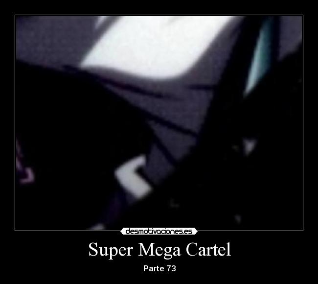 Super Mega Cartel - Parte 73