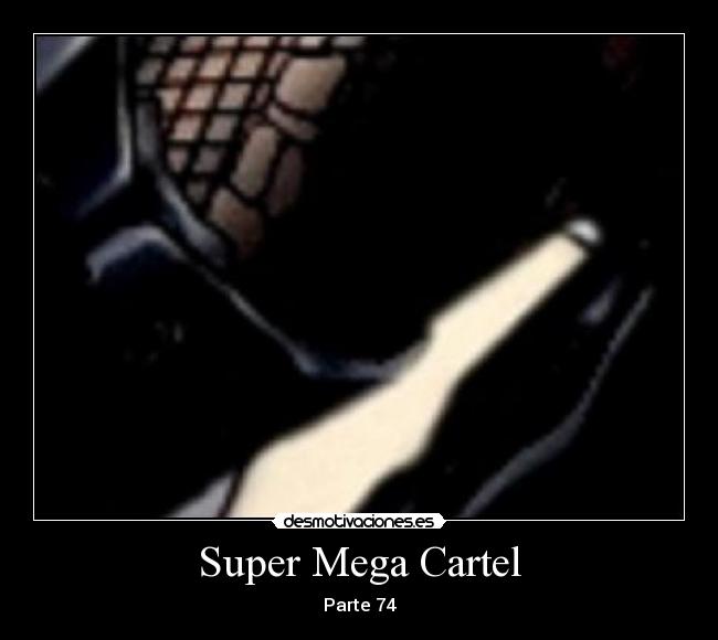 Super Mega Cartel - Parte 74