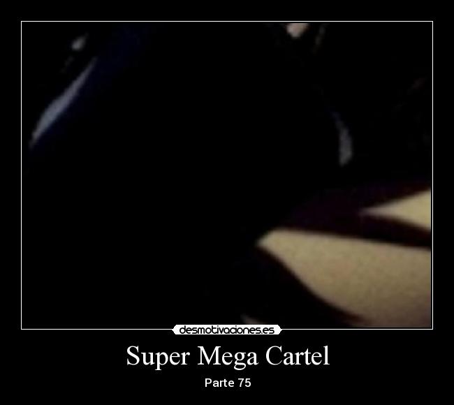 Super Mega Cartel - Parte 75