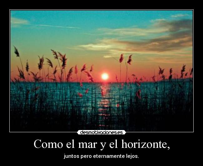 Como el mar y el horizonte, - 