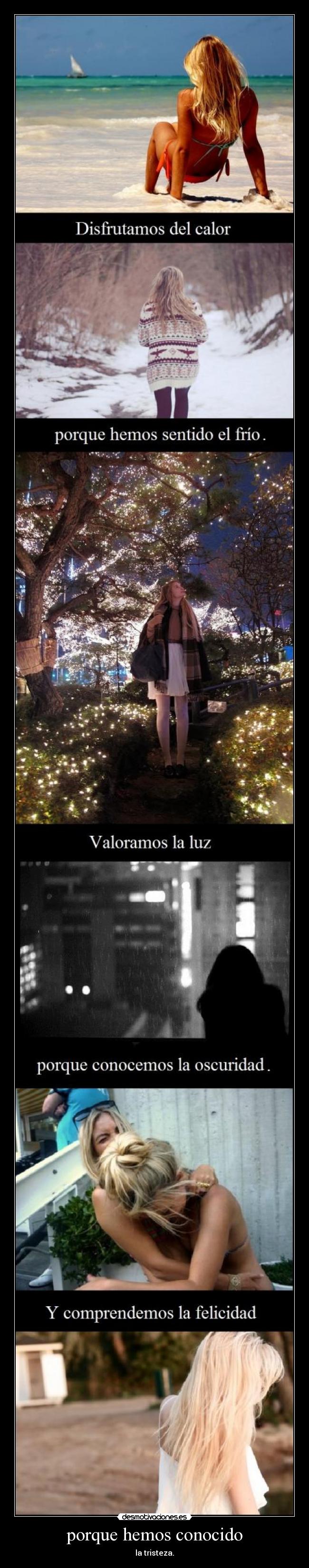 porque hemos conocido - la tristeza.