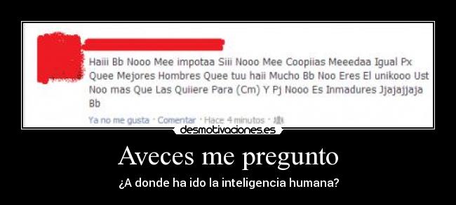 Aveces me pregunto -