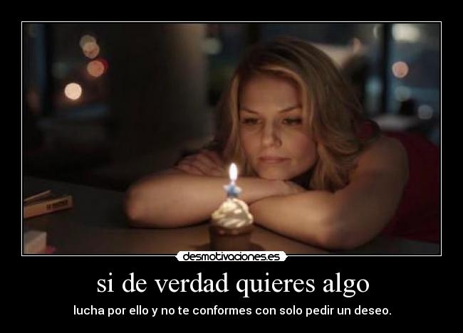 si de verdad quieres algo - 