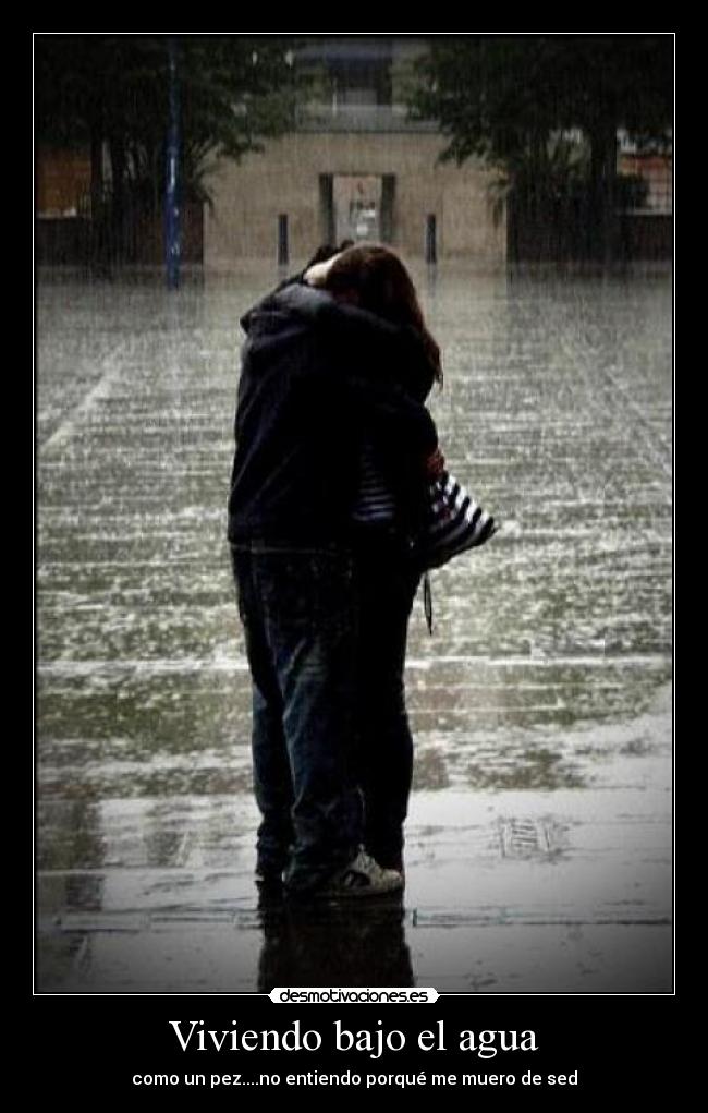 Viviendo bajo el agua - como un pez....no entiendo porqué me muero de sed